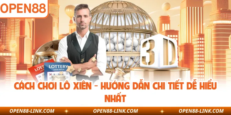 Cách Chơi Lô Xiên - Hướng Dẫn Chi Tiết Dễ Hiểu Nhất